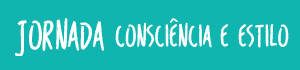 Jornada Consciência e Estilo